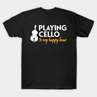 playing cello is my happy hour T-Shirt